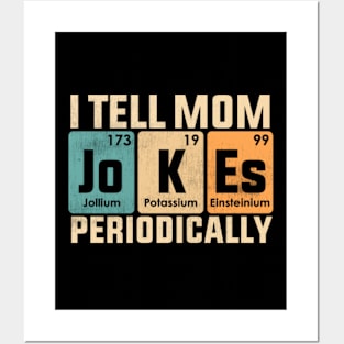 I Tell Mom Jokes Periodically Posters and Art